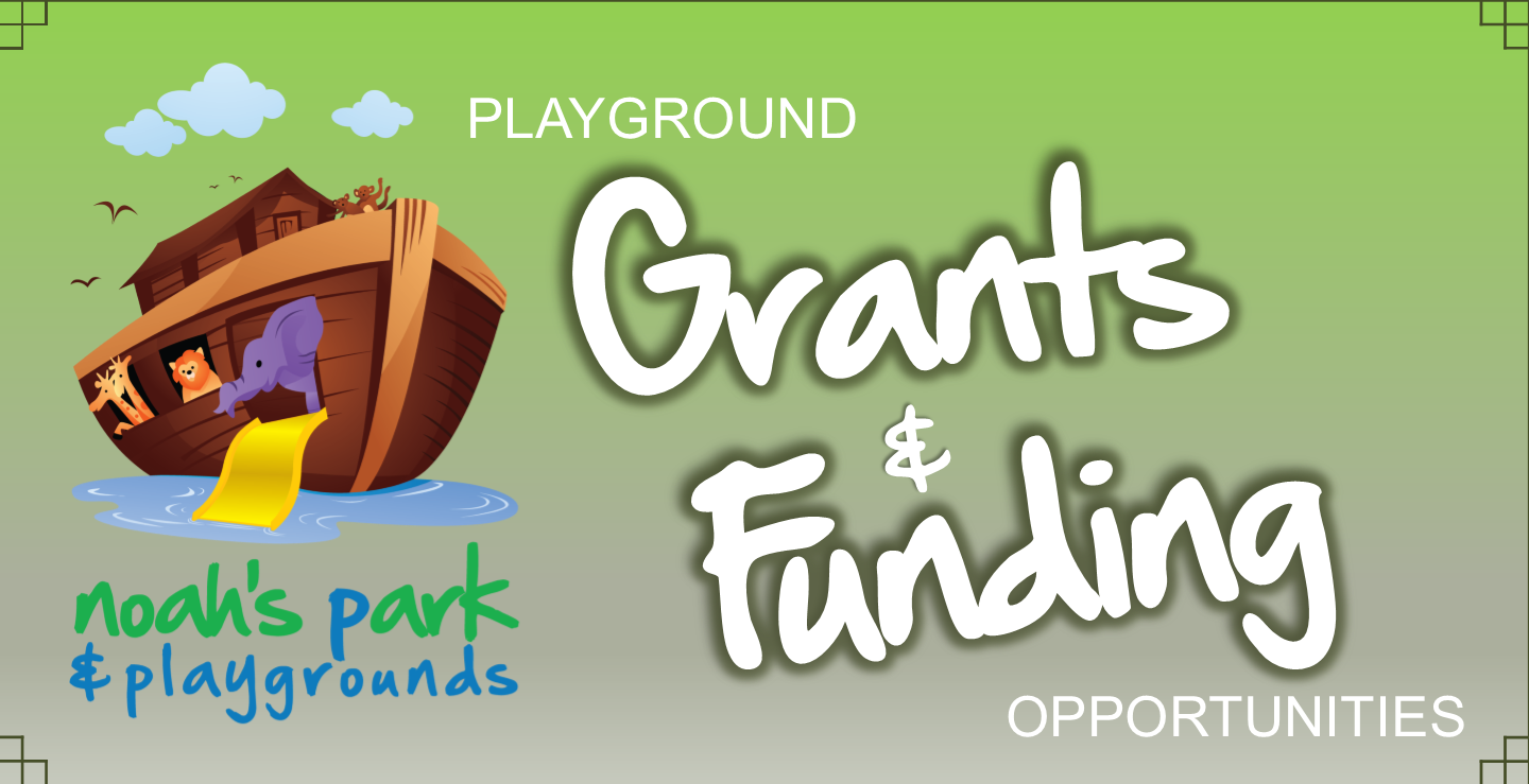 Grant Opportunities for Your Playground Project! Noahs Park and